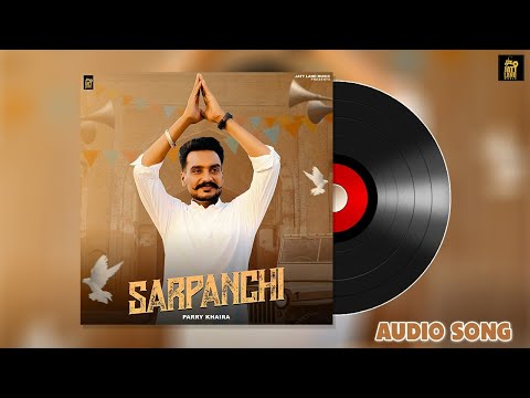 Sarpanchi (Audio Song) | Parry Khaira | Latest Punjabi Song 2024 | Jatt Land Music