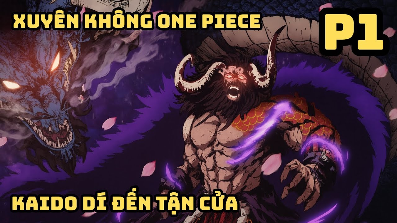 P1 | Xuyên Không One Piece Bị Kaido Dí Đến Tận Cửa