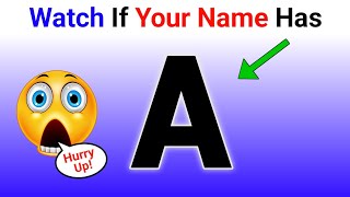 Watch This If Your Name Has Letter A