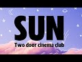 Two door cinema club  sun lyrics