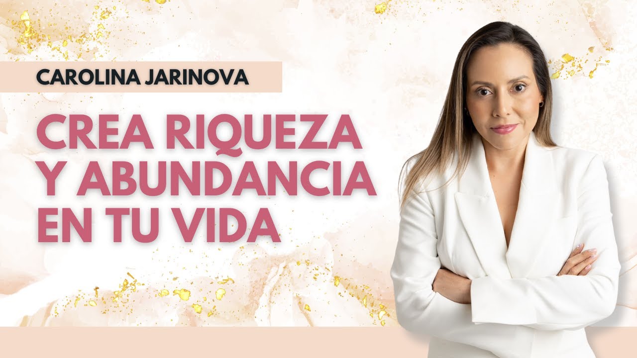 Crea Riqueza y Abundancia en tu vida con Carolina Jarinova + Jale de ...