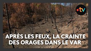 Après les violents incendies, la crainte de violents orages et de coulées de boue dans le Var