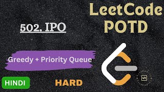 502. IPO || LeetCode POTD || Explained in HINDI