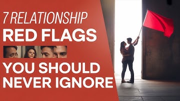 Relationship Red Flags You Should Never Ignore