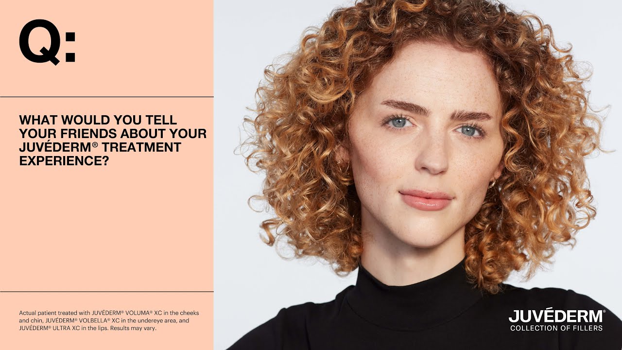 What Would You Tell Your Friends About Your JUVEDERM® Treatment ...
