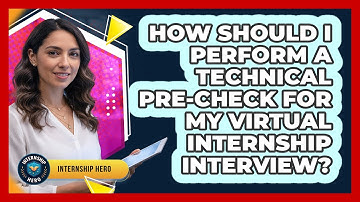 How Should I Perform A Technical Pre-check For My Virtual Internship Interview? - Internship Hero