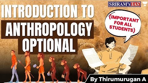 Introduction to Anthropology Optional | UPSC Mains 2023 | UPSC Optionals | @sriramsiasofficial​