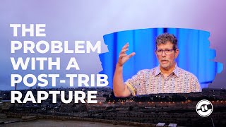 The Post-Trib Rapture Theory Has A BIG Problem