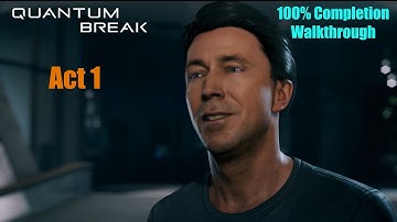 Quantum Break Walkthrough incl. All Collectibles - Act 1 - The Number One Killer is Time [4K60]
