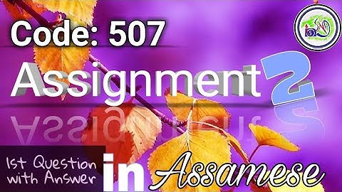 Nios deled 507 Assignment 2 1st Question with Answer in Assamese