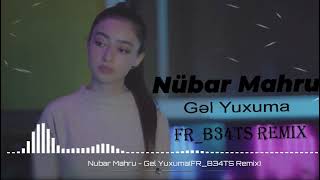 Nübar Mahru - Gəl Yuxuma(FR_B34TS Remix)