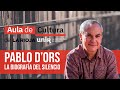 Biografía del silencio - Pablo d’Ors | AULA CULTURA UNIR