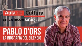 PABLO D'ORS - Biografía del silencio | AULA DE CULTURA