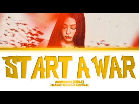 JENNIE (제니) start a war (Color Coded Lyrics)