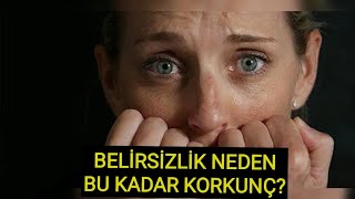 İNSANLAR NEDEN BELİRSİZLİKTEN NEFRET EDER?