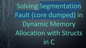 Solving Segmentation Fault (core dumped) in Dynamic Memory Allocation with Structs in C