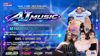 🔴Live AJ MUSIC | KHITANAN M HAIKAL AL FATIH | LEGOK I 17 SEPTEMBER 2026 | Malam