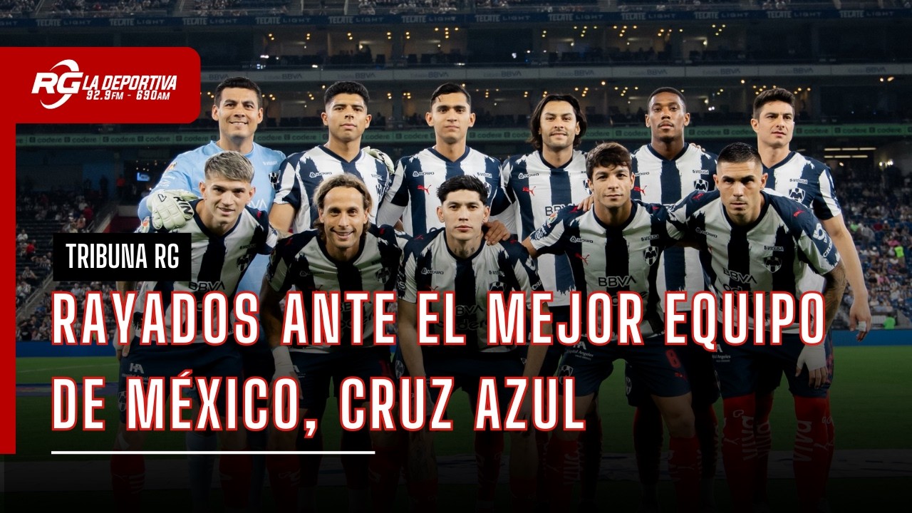 RAYADOS ANTE EL MEJOR EQUIPO DE MÉXICO  | TRIBUNA RG