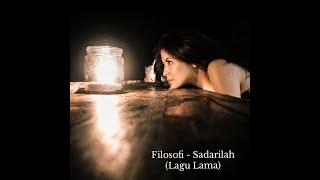 Filosofi - Sadarilah (Lyrics) Lagu lama