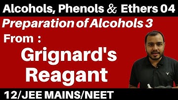 Alcohols, Phenols n Ethers 04 : Preparation of Alcohols 3 : From Grignard