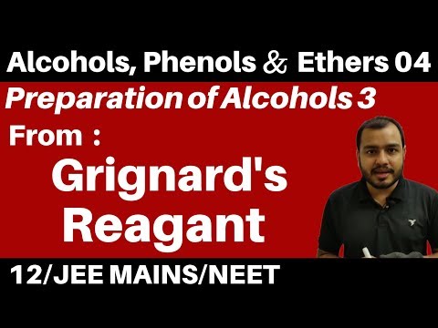 Alcohols, Phenols n Ethers 04 : Preparation of Alcohols 3 : From Grignard's Reagant JEE/NEET