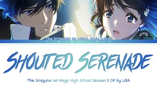 The Irregular at Magic High School Season 3 - Opening FULL &quot;Shouted Serenade&quot; by LiSA (Lyrics)