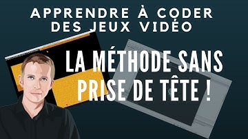 APPRENDRE A CODER DES JEUX VIDEO : La Méthode sans prise de tête