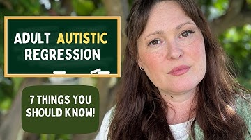 7 Things You NEED To Know About Autism Adult Regression