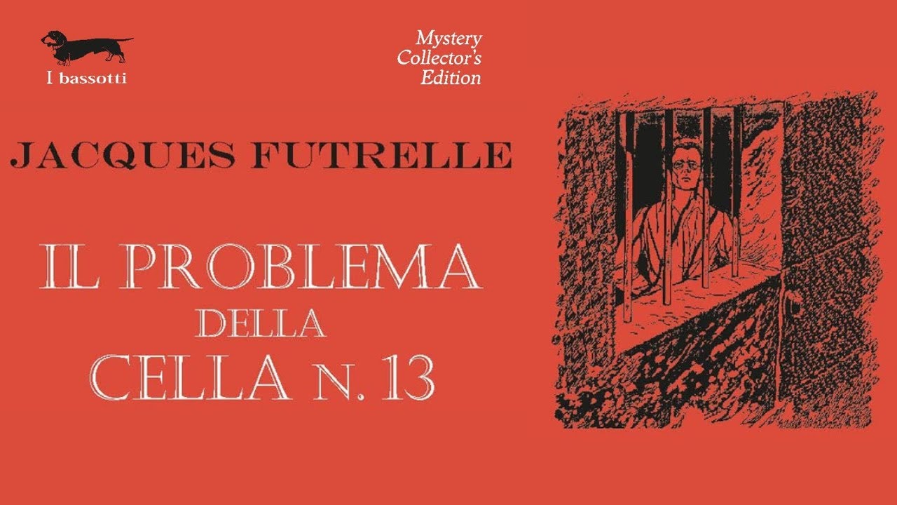 IL RACCONTO GIALLO AI SUOI MASSIMI: IL MISTERO DELLA CELLA NUMERO 13 DI JACQUES FURTELLE