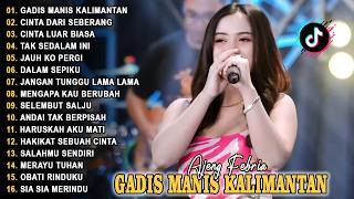 GADIS MANIS KALIMANTAN, CINTA DARI SEBERANG - AJENG FEBRIA - FULL ALBUM DANGDUT HITS VIRAL TERBARU
