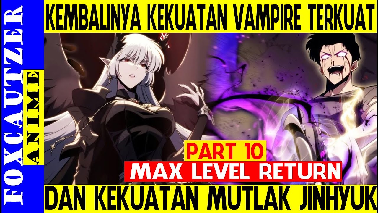 Kekuatan yg Mengguncangkan Dunia ( Part 10 Alur Cerita Max Level Return ...