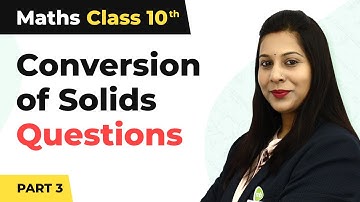 Conversion of Solids Question (Que 3) - Surface Areas and Volumes | Class 10 Maths | CBSE 2024-25