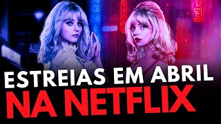 NOVIDADES NETFLIX ABRIL 2024: LISTA COMPLETA (Séries, Filmes e Animes) | Lançamentos Netflix Brasil