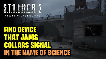 Find the Device that Jams the Collars Signal - In The Name of Science | STALKER 2