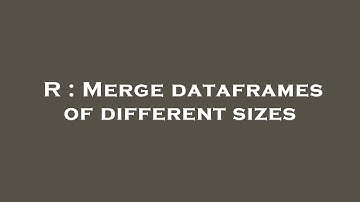 R : Merge dataframes of different sizes