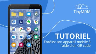 Tutoriel TinyMDM: comment enrôler son appareil à l'aide d'un QR code 