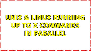 Unix & Linux: Running up to X commands in parallel (3 Solutions!!)