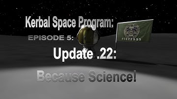 Kerbal Space Program #5: Update .22 - Because Science!
