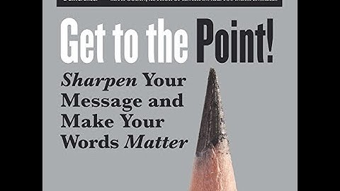 Get to the Point: Sharpen Your Message and Make Your Words Matter by Joel Schwartzberg #books