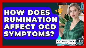 How Does Rumination Affect OCD Symptoms? - OCD Support Space