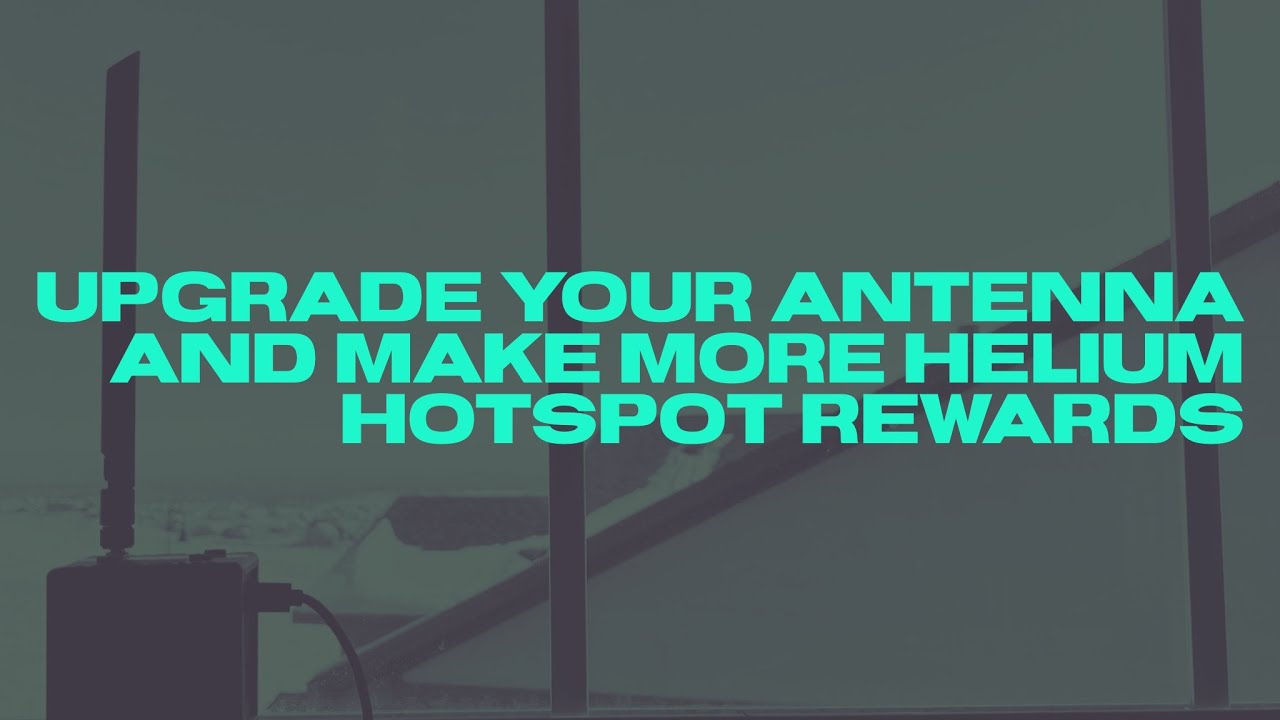 Upgrade Your Antenna and Make More Helium Hotspot Rewards