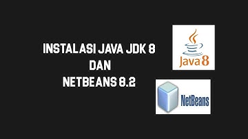 Cara Instalasi Java JDK 8 dan Netbeans 8.2
