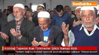 Kızıldağ Tepesini Alan Türkmenler Şükür Namazı Kıldı