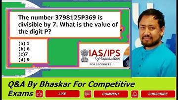 CSAT UPSC 2021, The number 3798125P369 is divisible by 7. What is the value of the digit P?