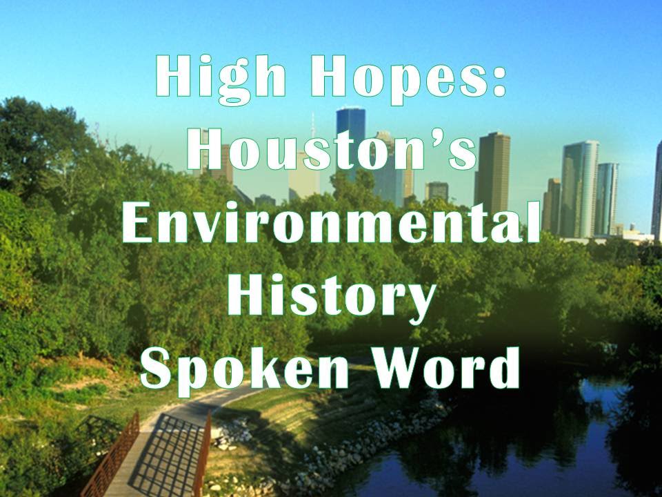 High Hopes Houston's Environmental History Spoken Word YouTube
