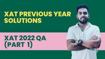 XAT 2022 Quantitative Aptitude Solution (Part 1)