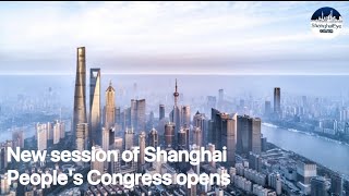 LIVE: the Sixth session of the 15th Shanghai People's Congress (SPC) kicks off