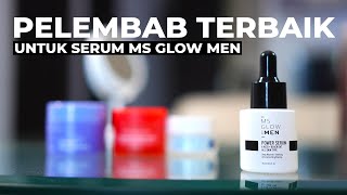 REKOMENDASI PELEMBAB YANG BISA DIGABUNG DENGAN SERUM MS GLOW MEN