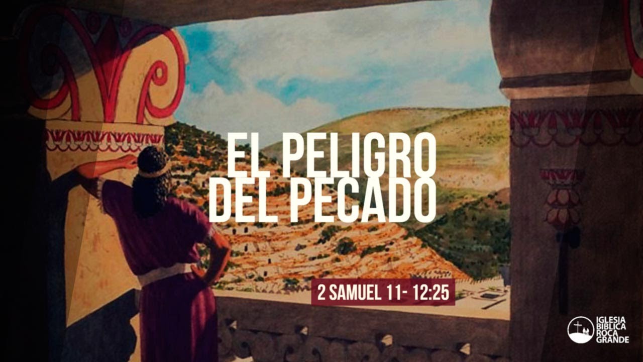 El Peligro Del Pecado 2 Samuel 11 12 25 Youtube