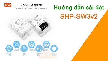 Cài Đặt Công Tắc Wifi Có Đo Công Suất Tiêu Thụ Điện Công Suất Lớn 30A Tuya SHP-SW3v2